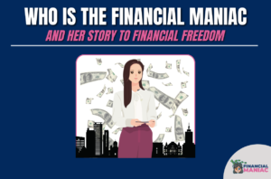 Who Is the Financial Maniac And Her Story To Financial Freedom