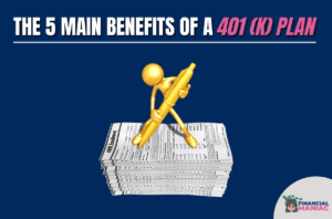 The 5 Main Benefits of a 401 (K) Plan