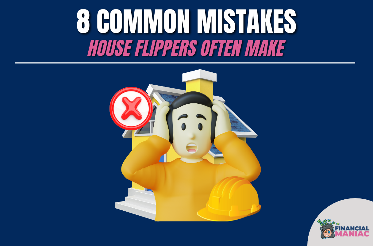 8 Common Mistakes House Flippers Often Make