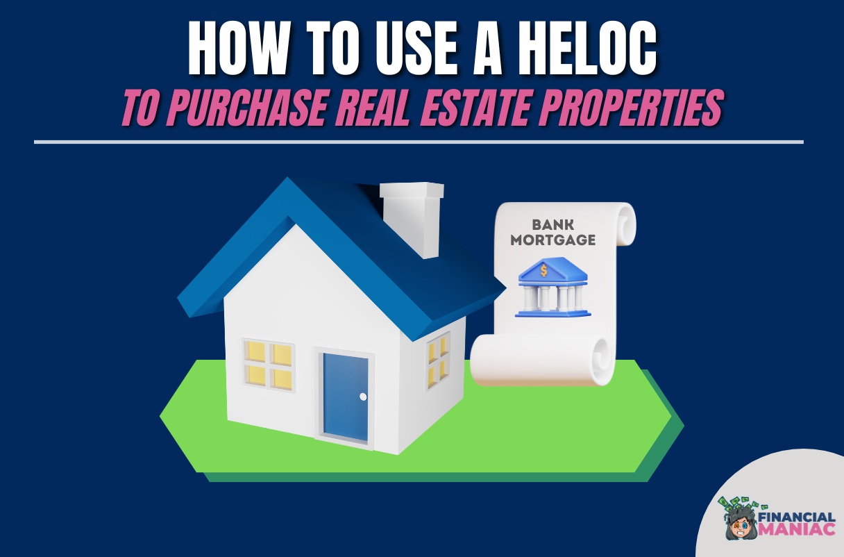 How to Use a HELOC to Purchase Real Estate Properties